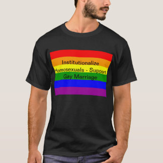 Institutionalisieren Sie Homosexuelle - T-Shirt