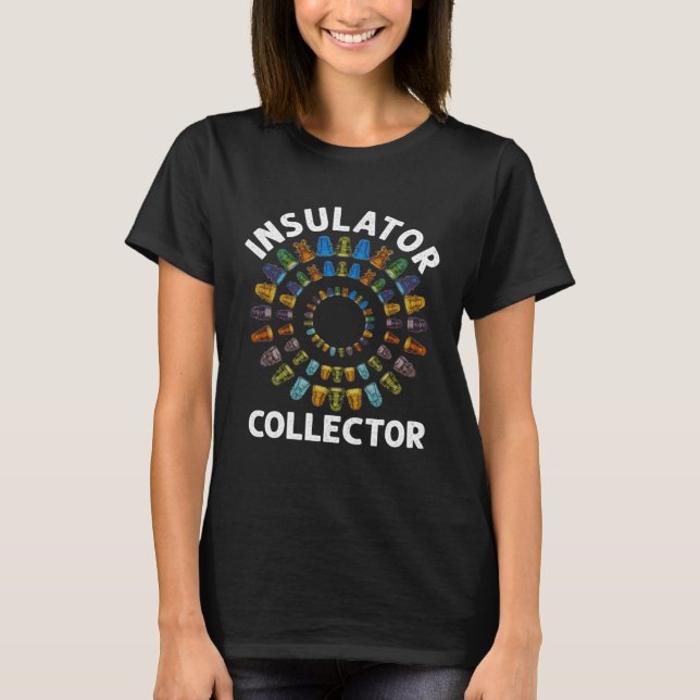 Insulator Collector Antiques Collecting Antique T-Shirt (Vorderseite)