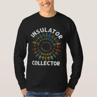 Insulator Collector Antiques Collecting Antique T-Shirt