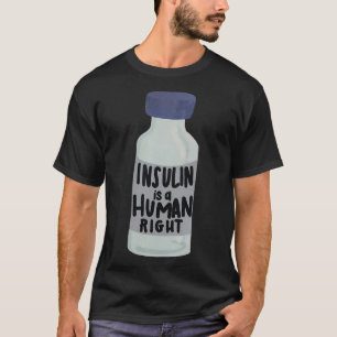 Insulin ist ein Human Right Diabetes-Bewusstsein f T-Shirt