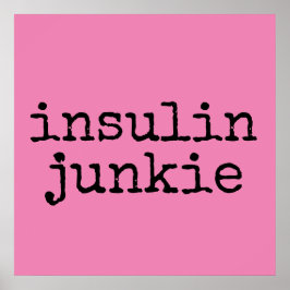 Insulin-Junkie-Plakate Poster