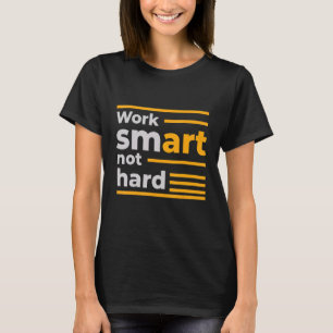 Intelligente Arbeit nicht hart T-Shirt