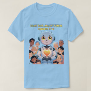 Intelligente Pflege, glückliches Leben T-Shirt