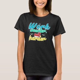 Intelligenter arbeiten, nicht schwieriger Kostenvo T-Shirt