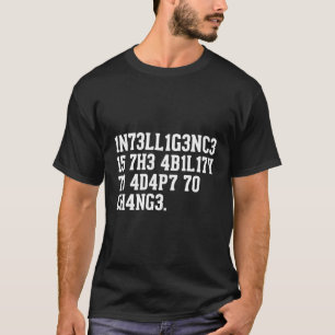 Intelligenz ist die Fähigkeit, sich an Veränderung T-Shirt