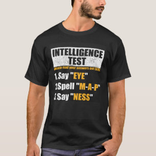 Intelligenztest sagt Eye M A P Ness Dad-Witz T-Shirt
