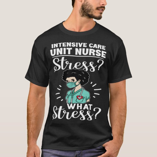 Intensive Care Unit Nurse Stress What Stress T-Shirt (Vorderseite)