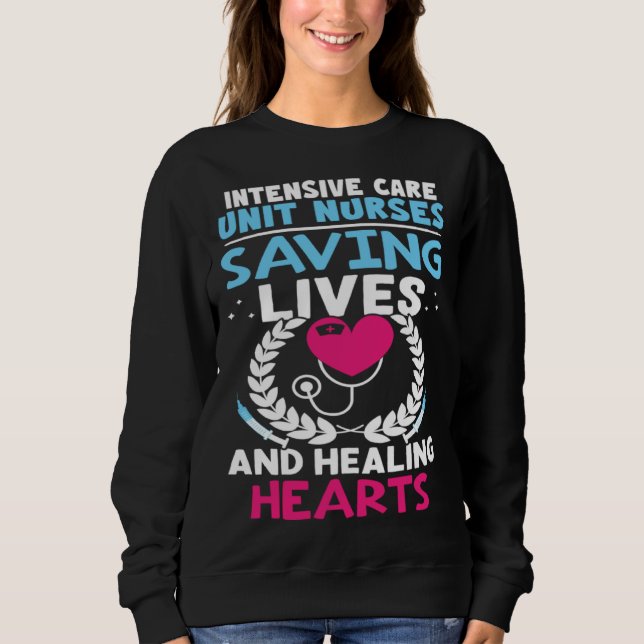 Intensive Care Unit Nurses Saving Lives Healing He Sweatshirt (Vorderseite)