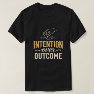 Intention Over Outcome - Muslimische Geisteshaltun T-Shirt