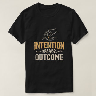 Intention Over Outcome - Muslimische Geisteshaltun T-Shirt