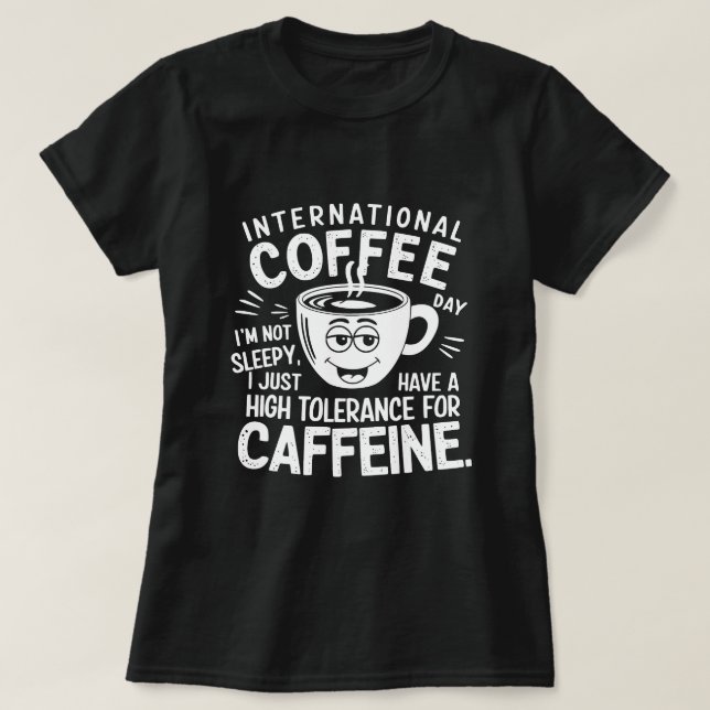 International Coffee Day Humor T-Shirt (Design vorne)