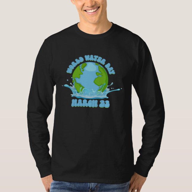 International World Water day March 22 T-Shirt (Vorderseite)