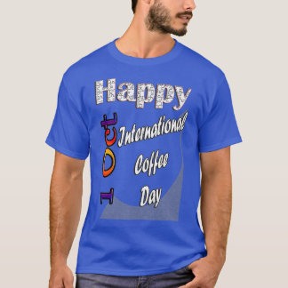 Internationale Kaffee-Tag Geschenkidee am 1. Oktob T-Shirt