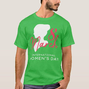 Internationaler Frauentag 8 März 2021 Geschenkfrau T-Shirt