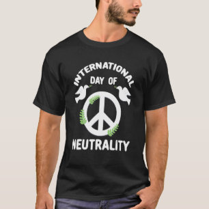 Internationaler Tag der Neutralität der Vereinten  T-Shirt