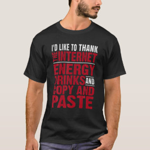 Internet Energy Drinks Copy Past Funny Graduation T-Shirt