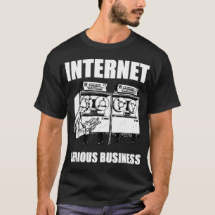 Internet Ernstes Geschäft T-Shirt