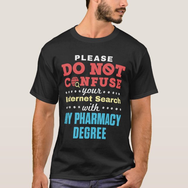 Internet Search Pharmacy Degree darf nicht verwech T-Shirt (Vorderseite)
