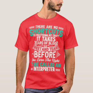 Interpreter Quote There Are No Shortcuts Interpret T-Shirt