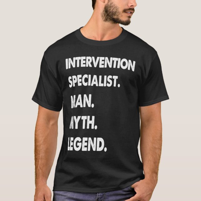 Intervention Specialist Man Myth Legend T-Shirt (Vorderseite)