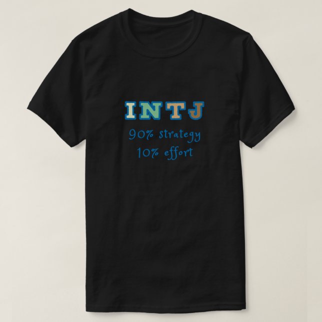 INTJ 90 Prozent Strategie 10 Prozent Anstrengung. T-Shirt (Design vorne)