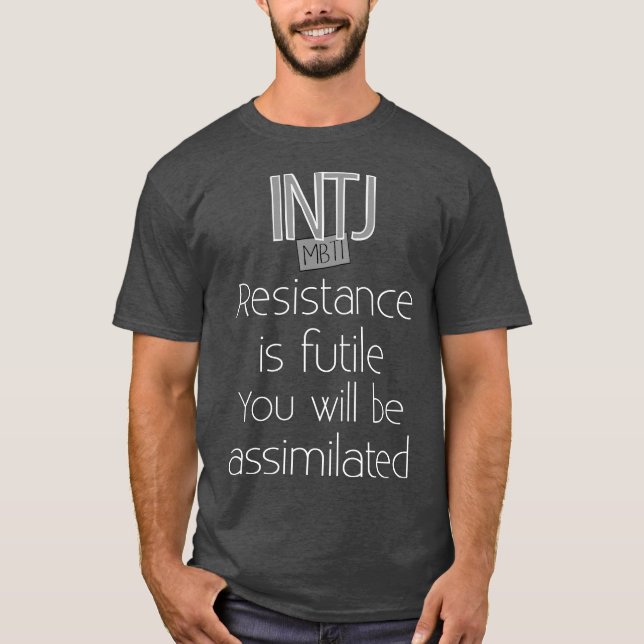 INTJ Widerstand ist vergeblich T-Shirt (Vorderseite)