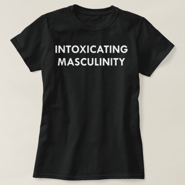 INTOXIZIERTE MASKULITÄT T-Shirt (Design vorne)