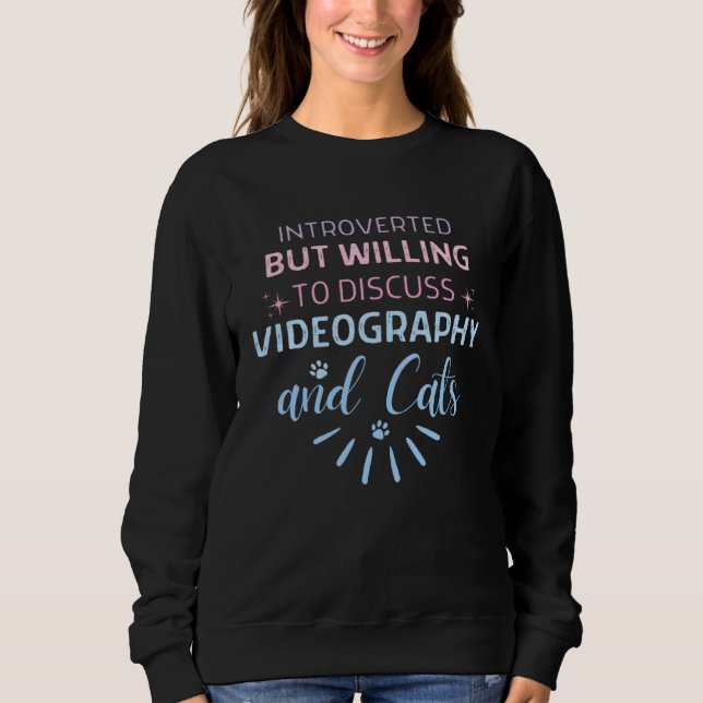 Introvert But Wiling To Discuss Videography And Ca Sweatshirt (Vorderseite)