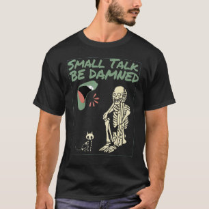 Introvert Grafik Skelett & Katze Small Talk wird D T-Shirt