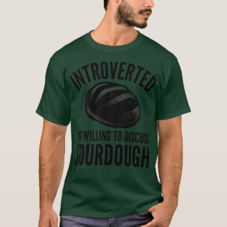 Introvert Sourdough Baker T-Shirt