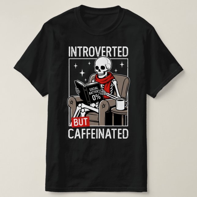 Introverted But Caffeinated Social Battery Skeleto T-Shirt (Design vorne)