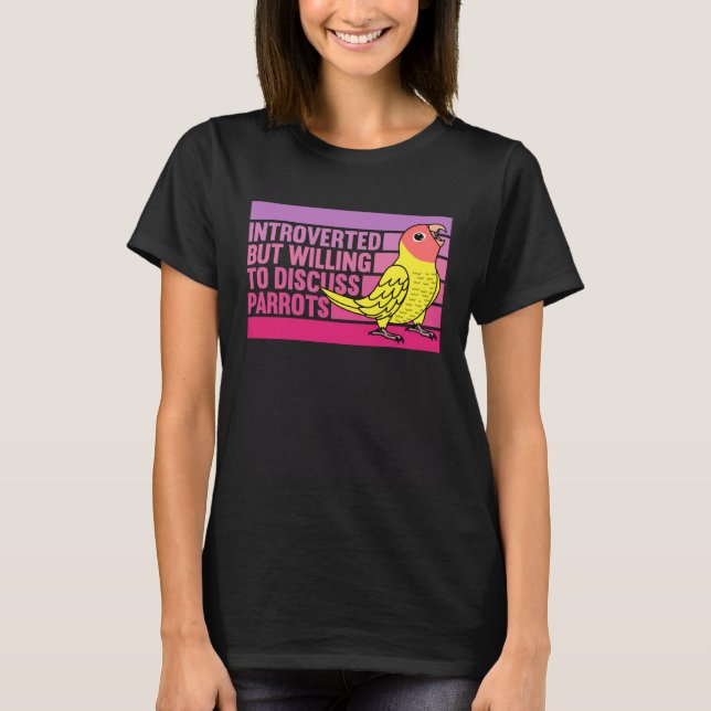 Introverted But Parrots Peach faced Yellow Lutino  T-Shirt (Vorderseite)