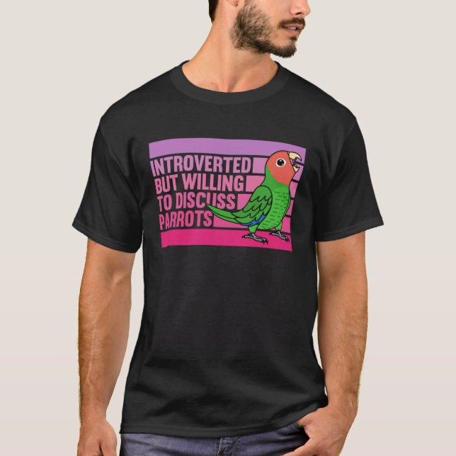 Introverted But Parrots Rosy faced Green Lovebird T-Shirt (Vorderseite)