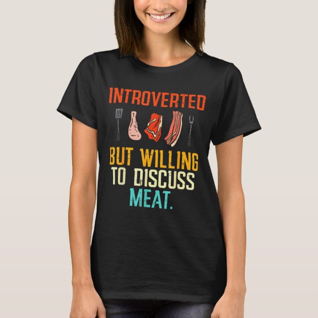 Introverted But Willing Discuss Meat Bbq Barbecue  T-Shirt (Vorderseite)