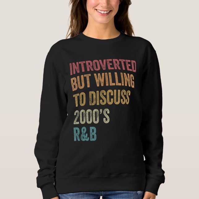 Introverted But Willing to Discuss 2000 s R&B  90s Sweatshirt (Vorderseite)