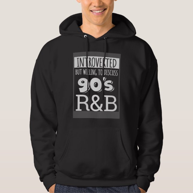 Introverted But Willing To Discuss 90s R&B RnB Mus Hoodie (Vorderseite)