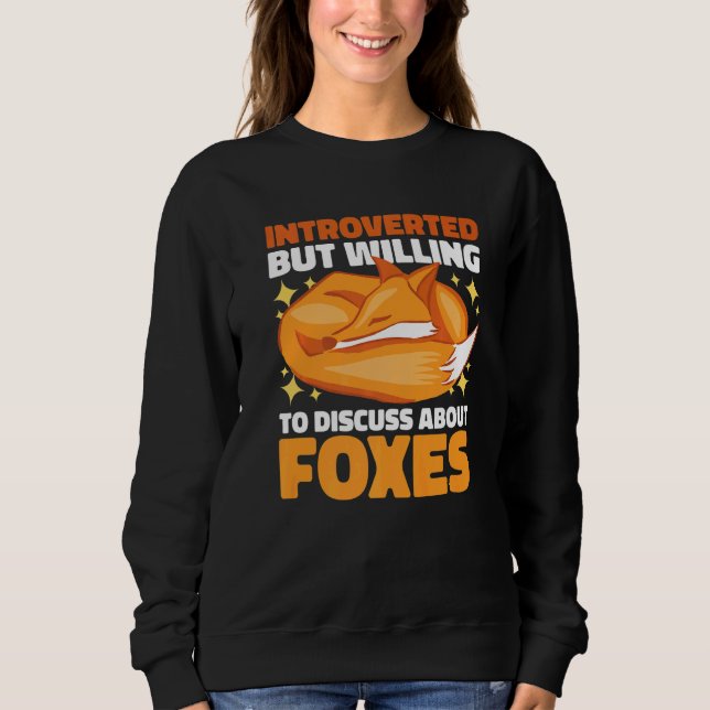 Introverted but willing to Discuss about Foxes Sweatshirt (Vorderseite)