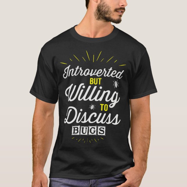 INTROVERTED BUT WILLING TO DISCUSS BUGS  Entomolog T-Shirt (Vorderseite)