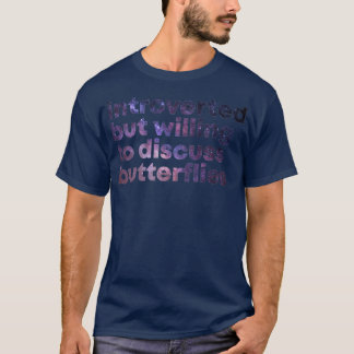 Introverted but willing to discuss Butterflies T-Shirt