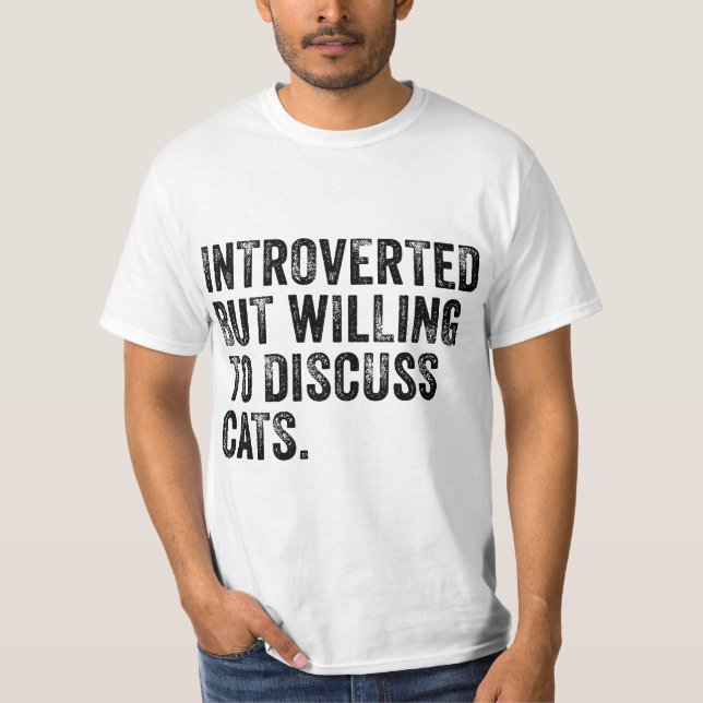 Introverted But Willing To Discuss Cats Kitten Pet T-Shirt (Vorderseite)
