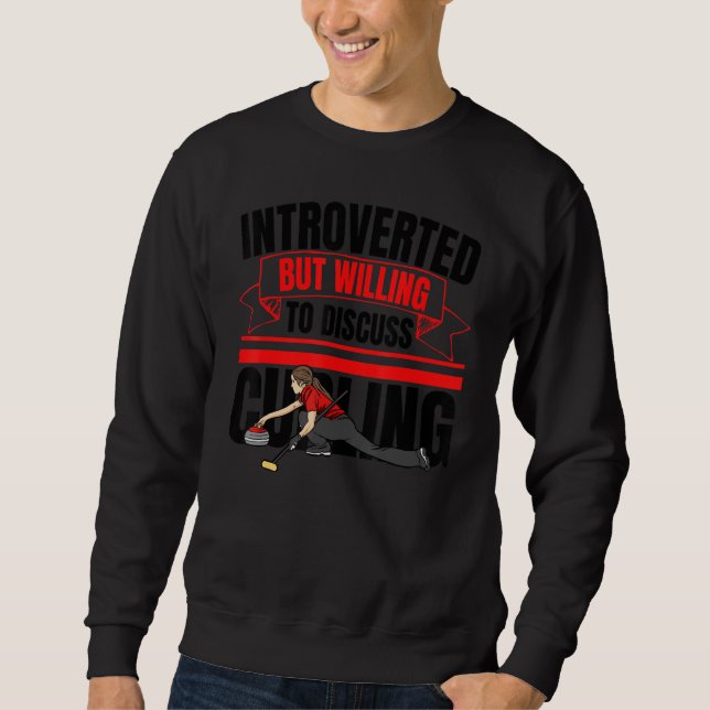 Introverted But Willing To Discuss Curling  Anti S Sweatshirt (Vorderseite)