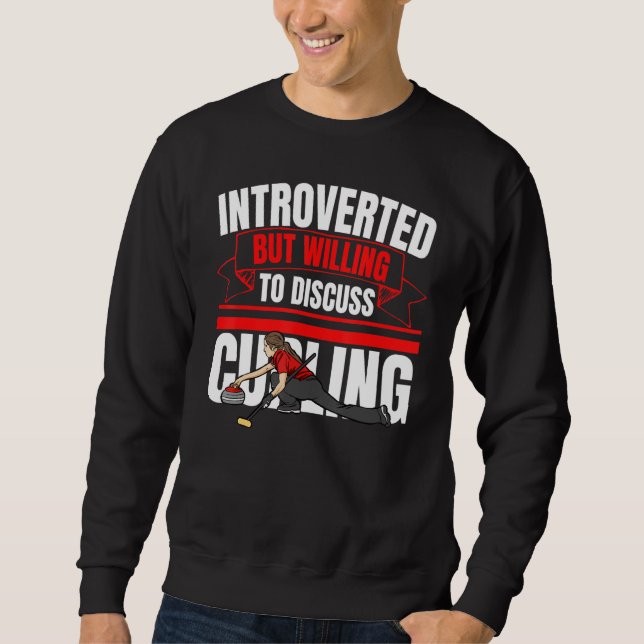 Introverted But Willing To Discuss Curling   Anti  Sweatshirt (Vorderseite)