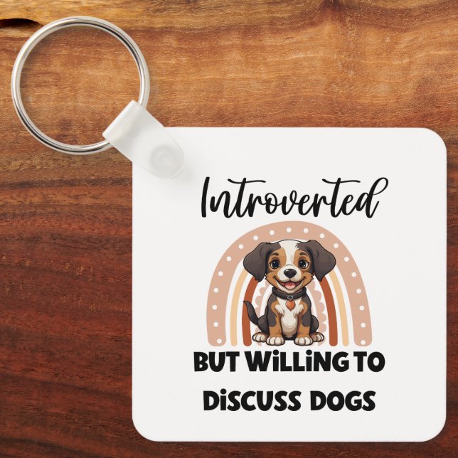 "Introverted But Willing to Discuss Dogs" Schlüsselanhänger (Vorderseite)