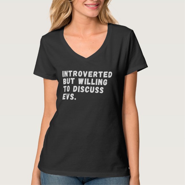 Introverted But Willing To Discuss EVs,  Electric  T-Shirt (Vorderseite)