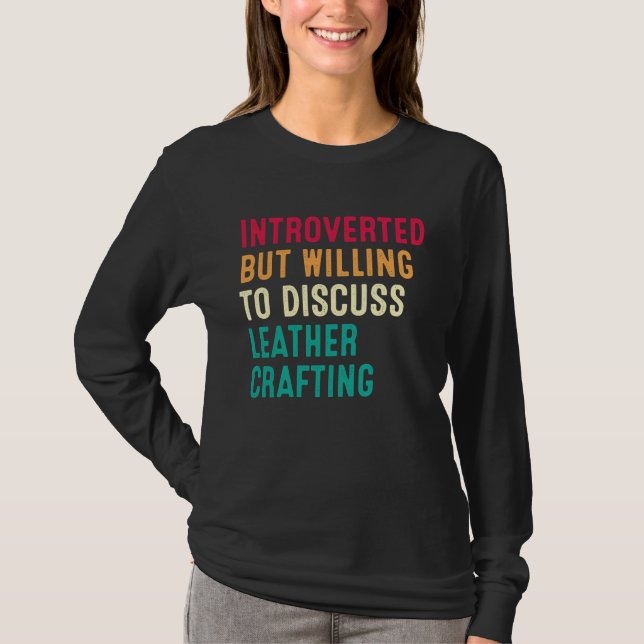 Introverted But Willing To Discuss Leather Craftin T-Shirt (Vorderseite)
