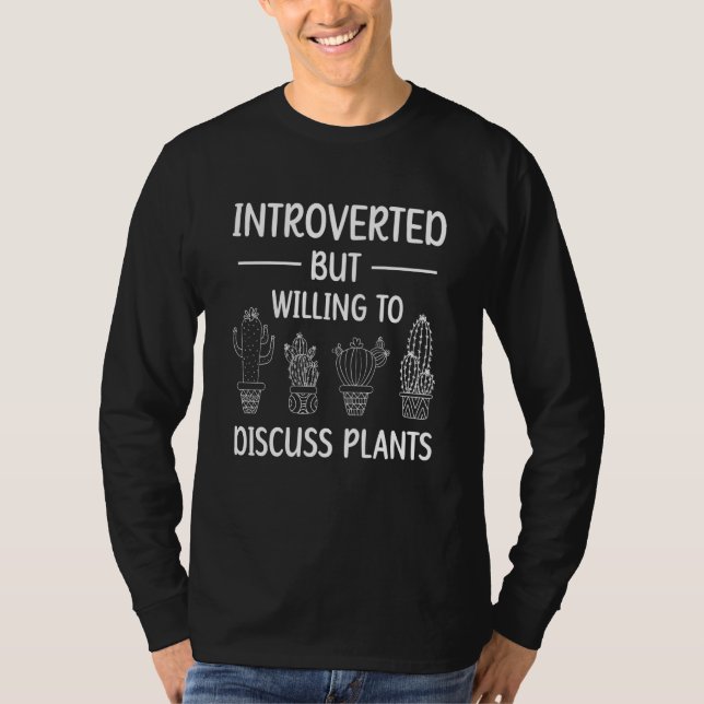 Introverted But Willing To Discuss Plants Planting T-Shirt (Vorderseite)
