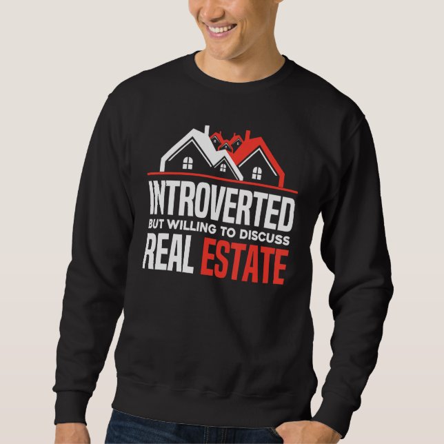 Introverted But Willing To Discuss Real Estate  Re Sweatshirt (Vorderseite)