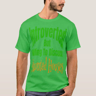 Introverted But Willing to Diskussion Haunted Hous T-Shirt