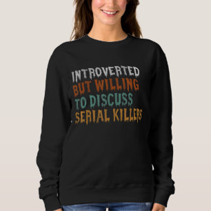 Introverted But Willing to Diskussion serial Kille Sweatshirt