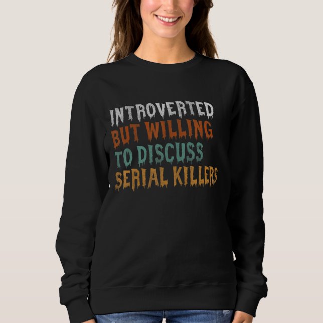 Introverted But Willing to Diskussion serial Kille Sweatshirt (Vorderseite)